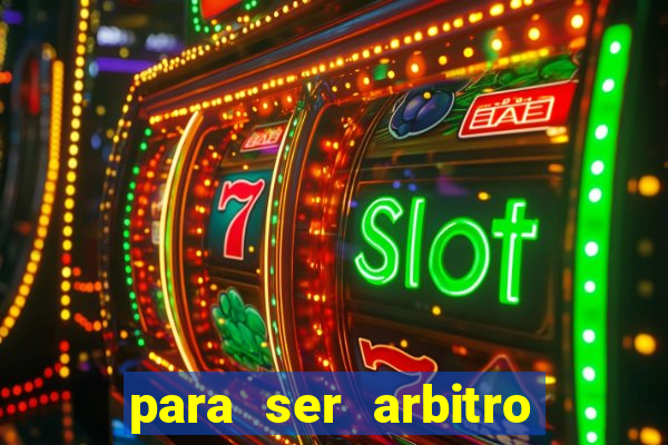 para ser arbitro de futebol